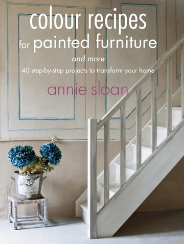 Color Recipes for Painted Furniture by Annie Sloan - Paperback Book