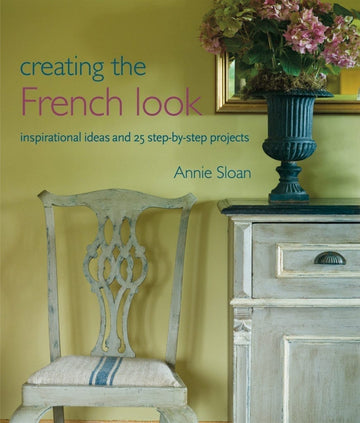 Creating the French Look by Annie Sloan - Paperback Book - Five and Divine